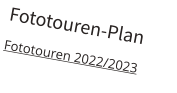 Fototouren-Plan Fototouren 2022/2023